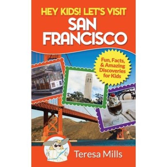 Hey Kids! Let's Visit San Francisco: Fun Facts and Amazing Discoveries for Kids - Picture 1 of 1